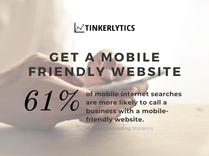 61 percent of mobile internet searches call a busienss get a mobile friendly website